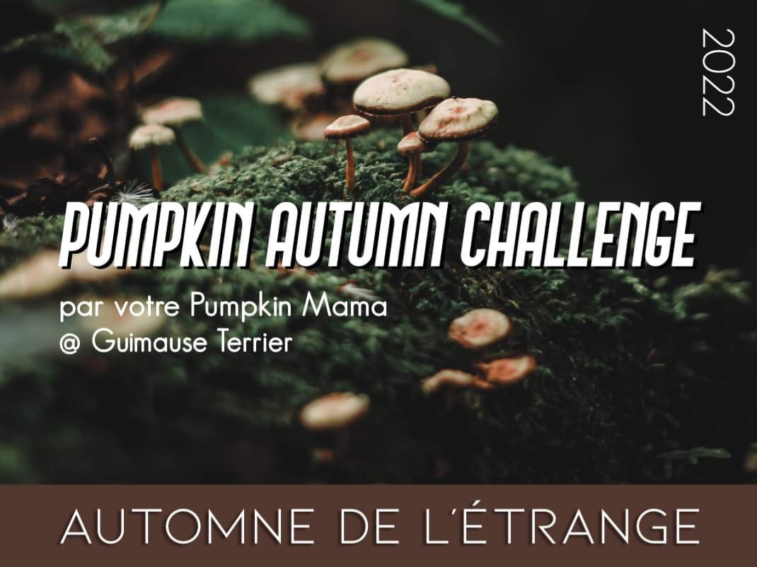 Pumpkin Autumn Challenge 2022 - Automne de l'étrange