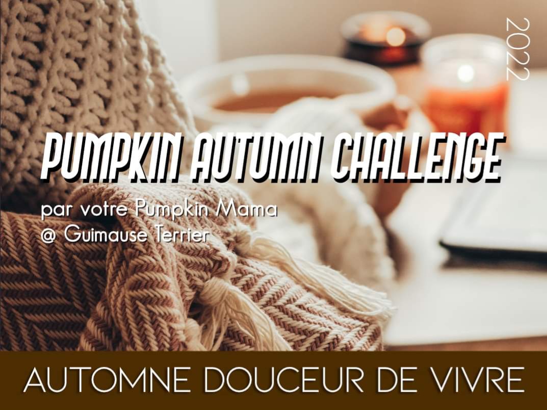 Pumpkin Autumn Challenge 2022 - Automne douceur de vivre