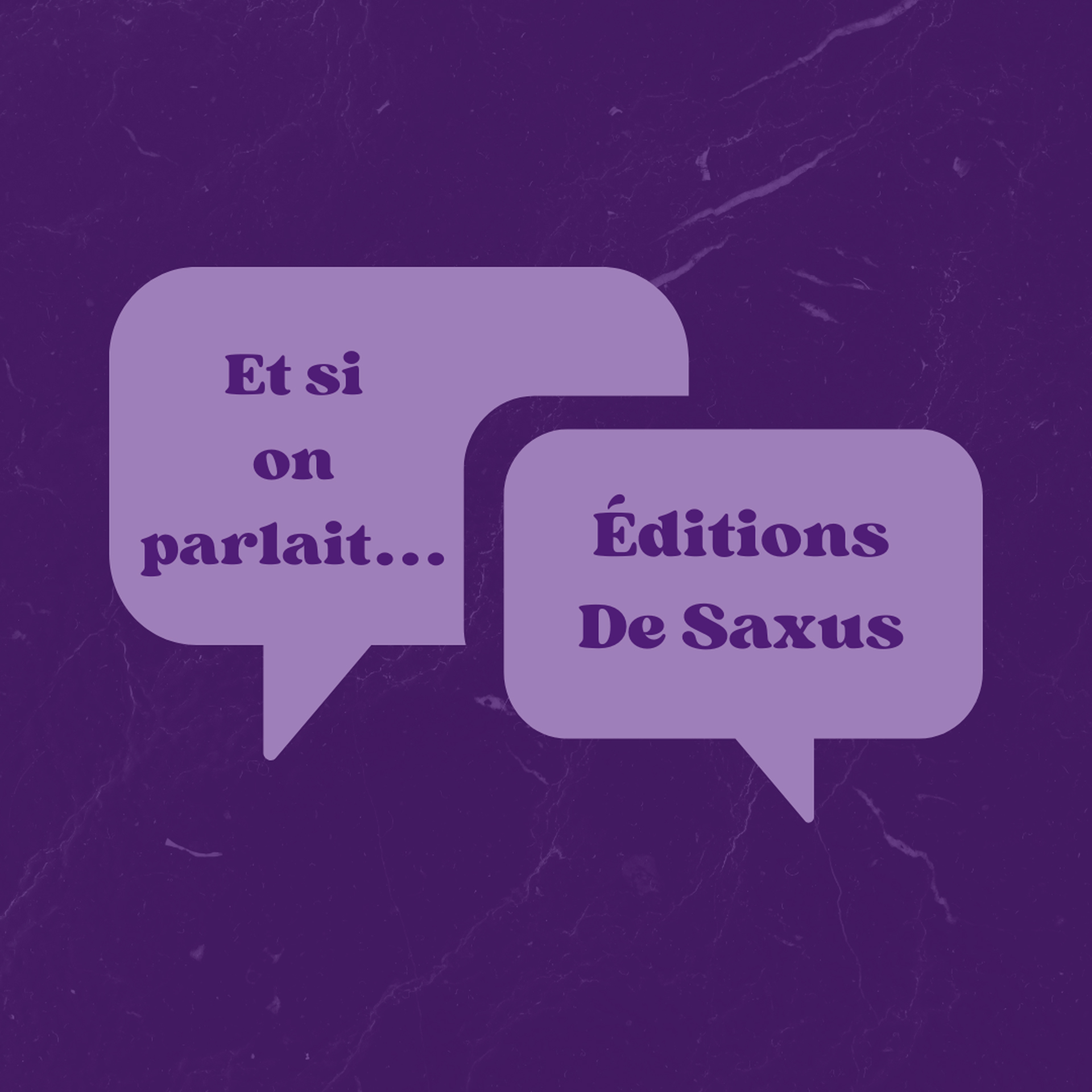 Et si on parlait... Éditions De Saxus