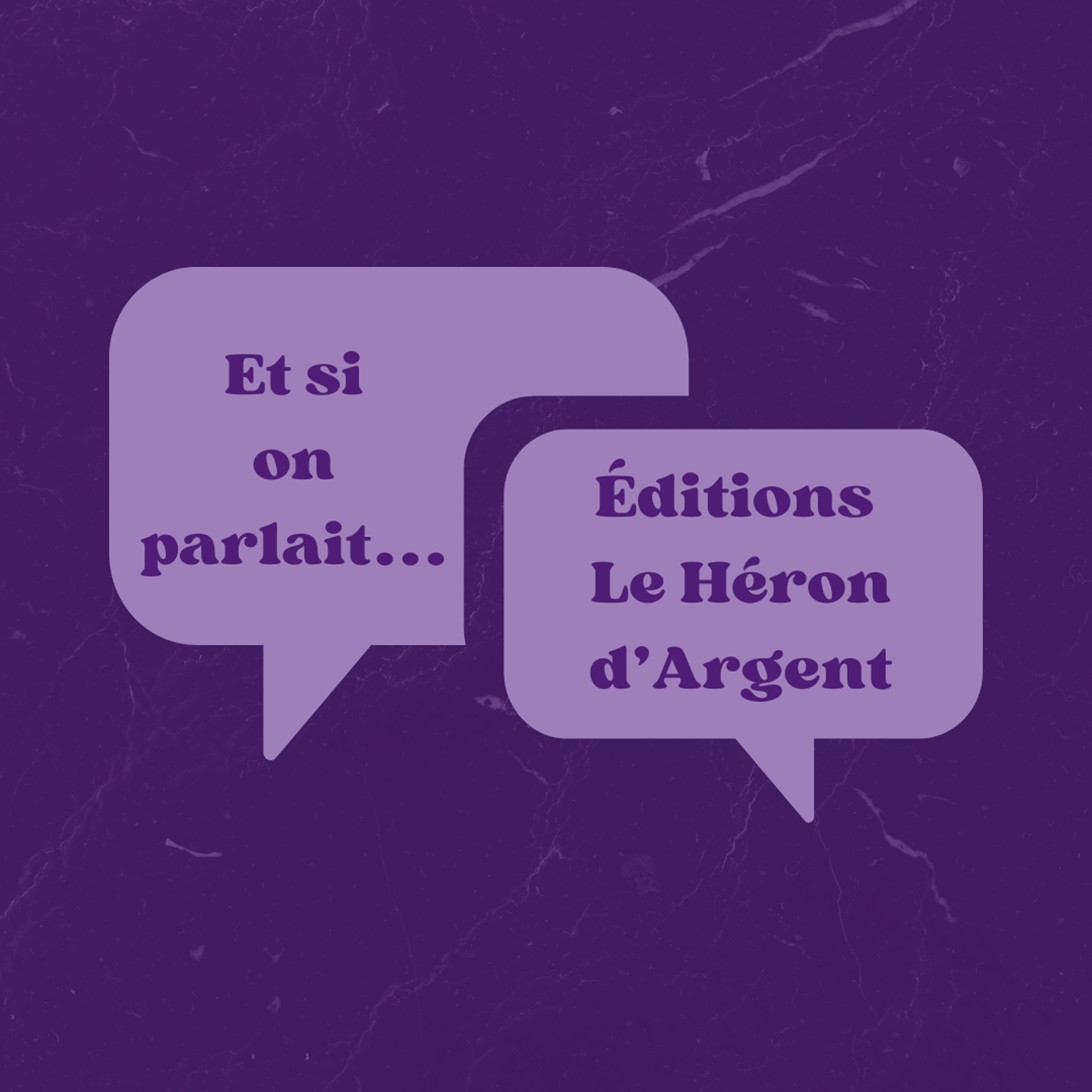 Et si on parlait... Éditions Le Héron d'Argent